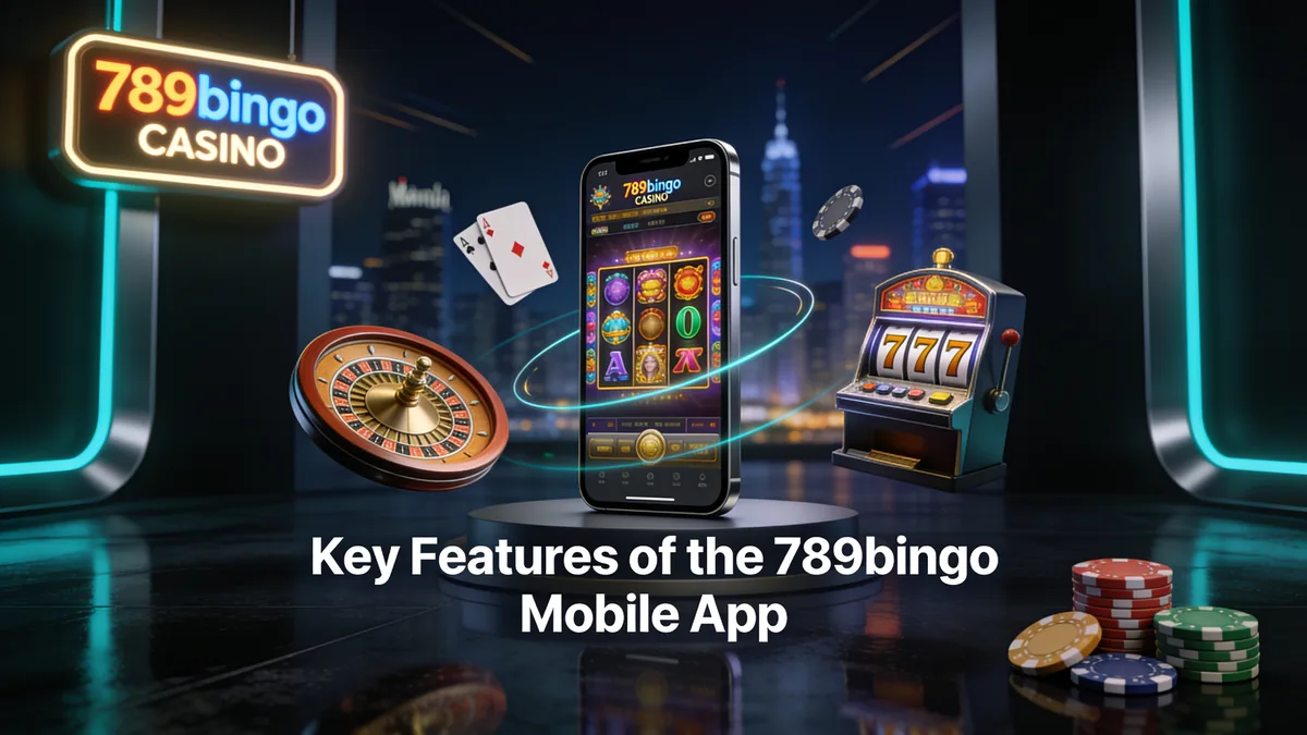 Key Features of the 789bingo Mobile App: 789bingo guide for players in the Philippines